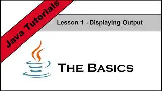 Java Basics Lesson 1 - Displaying Output