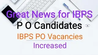 Good news for Banking Candidates/IBPS P O 2020  Vacancies increased
