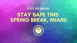 Stay Safe this Spring Break, Miami - 2021
