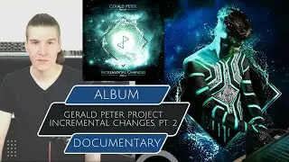 Album Documentary - Gerald Peter Project - Incremental Changes, Pt. 2