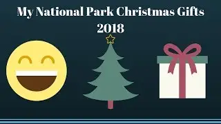 All of My National Park Christmas Gifts 2018