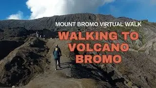 Walking to Mount Bromo &ndash; Mount Bromo Virtual Walk