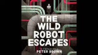 Wild Robot Escapes (The Wild Robot 2) - Peter Brown
