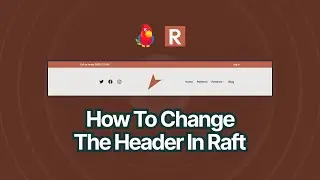 How to Change The Header In Raft - WordPress FSE Theme [2023]