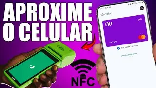 COMO PAGAR COM CART&Atilde;O NUBANK POR APROXIMA&Ccedil;&Atilde;O NO CELULAR COM NFC