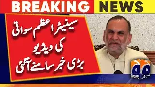 Video of Senator Azam Swati, big news has come out | Geo News