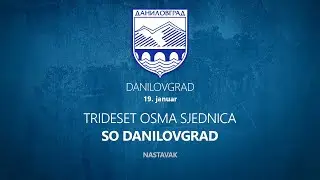 TRIDESET OSMA SJEDNICA SO DANILOVGRAD NASTAVAK \\ PRENOS UŽIVO \\ 19.01.2026.