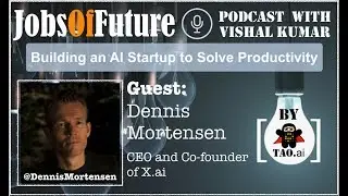 Building an AI startup to solve #Productivity @DennisMortensen @XdotAI #JobsOfFuture