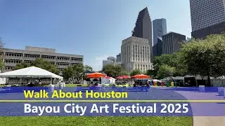 Walk About Houston - Bayou City Art Festival 2025
