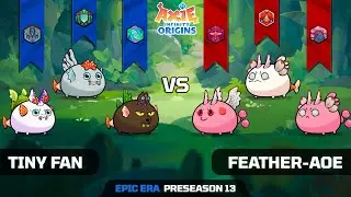 TINY FAN vs FEATHER-AOE | PRESEASON 13 | AXIE INFINITY ORIGINS