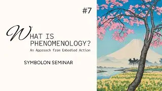 Symbolon #7 - Shigeru Taguchi : What Is Phenomenology? &mdash; An Approach from Embodied Action