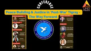 International Conference: Peace Building & Justice in 'Post-War' Tigray - The Way Forward by PJTI