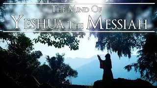 The Mind Of Yeshua The Messiah