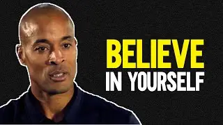 David Goggins Motivation - BELIEVE IN YOURSELF (Best Motivational Video)