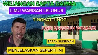 MENGENALI ALIRAN KEPERCAYAAN SAPTA DARMA  , BAPAK SUKIRMAN MENJELASKAN SEPERTI INI 