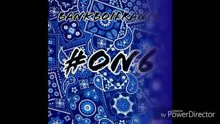 BankBoiFranco - #On6 Prod By (BankBoi$)