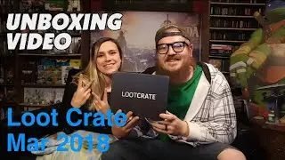 UNBOXING * LOOT CRATE MARCH 2018 * PLAYBACK THEME