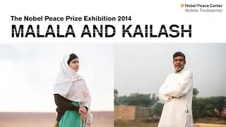 The Nobel Peace Prize Exhibition 2014 &ndash; Malala and Kailash