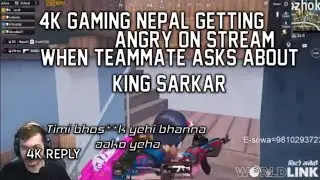 4K Gaming Nepal getting angry on random teammate when he asks about sarkar | Nepali Gamer