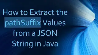 How to Extract the pathSuffix Values from a JSON String in Java