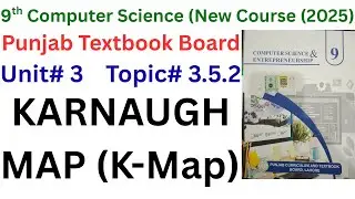 Chapter 3 &ndash; Topic 3.5.2: KARNAUGH MAP (K - Map) | 9th Class CS 2025 | SLO Based MCQs & Questions