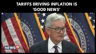 'Most Of The Overrun In Goods Prices Is From Tariffs' And That Is 'Good News' | Jerome Powell | N18G