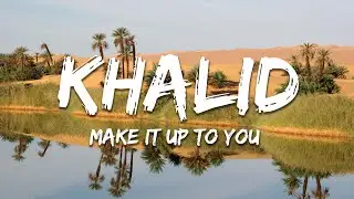 Khalid - Make It Up To You ft. Ayra Starr (Lyrics)