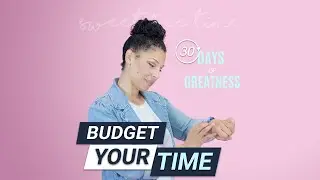 Day 17 | Budget Your Time | 30 Days of Greatness