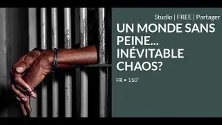 Un monde sans peine... in&eacute;vitable chaos?
