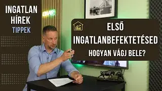 Első ingatlanbefektetésed. Hogyan vágj bele!