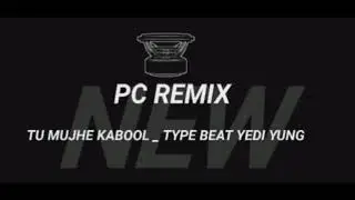 Tu Mujhe Kabool _ TYPE BEAT YEDI YUNG REMIX  Dj Prem 