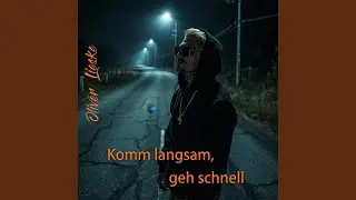 Komm langsam, geh schnell