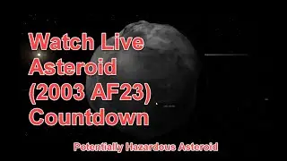 Watch Live Asteroid (2003 AF23) | First 2021 Potentially Hazardous Approach | Countdown Part 1