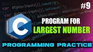 C Program to find Largest number || C Programming Practice || Beginners