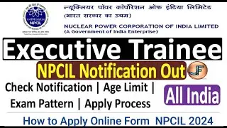 NPCIL Executive Trainee Recruitment Online form Fillup 2024||NPCIL Executive Post Online form fillup