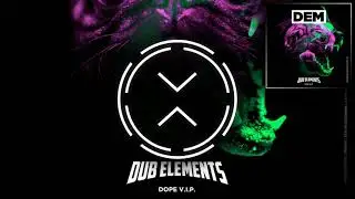 Dub Elements - Dope [VIP] [DEM Recordings]