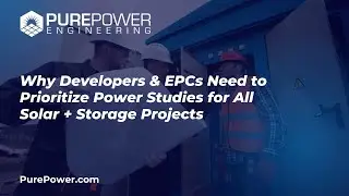 Why Developers & EPCs Need to Prioritize Power Studies for All Solar + Storage Projects