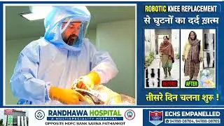 Pain-Free Walking in 3 Days! Robotic Knee Replacement Surgery | Randhawa Hospital Pathankot