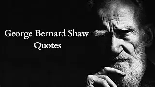 George Bernard Shaw Quotes (Author of Pygmalion) | Quotes About Life #quotes
