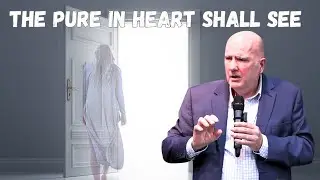What is the condition of your heart? The pure in heart will see God.