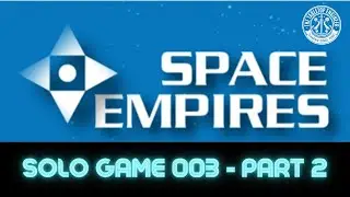 Space Empires &mdash; Одиночная игра 003 &mdash; Часть 2 из 4