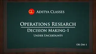 OR-DM-1 | Decision Making Under Uncertainty | Minimax Regret, Maximax, Maximin, Laplace, Hurwitz