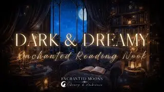Dark & Dreamy Enchanted Reading Nook | Reading Escape Ambicence | Read & Relaxation | Read With Me