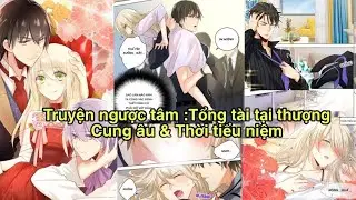 [Chap 1- 120] Tổng tài tại thượng/tổng tài mắc chứng hoang tưởng và nhà tiểu thuyết /truyện ngược