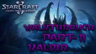StarCraft II: Heart of the Swarm Walkthrough Part-11 Kaldir