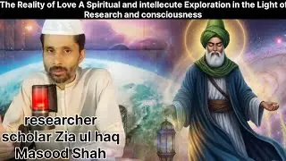 The Reality of Love A spiritual and  intellecute Exploration in the light of Research and conscious