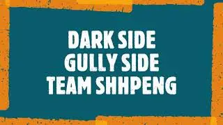 TEAM SHHENG ,DARK SIDE & GULLY SIDE