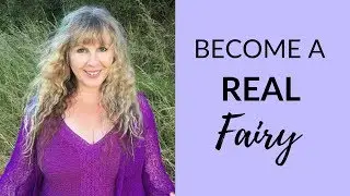 How to Become a Fairy w/ Karen Kay (The Fairy Lady)