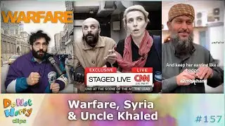 Warfare, Syria & Uncle Khaled // DNW Podcast (157)