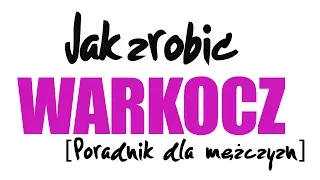Jak zrobić warkocz [Poradnik dla mężczyzn] | How to braid? | Co Ty Pleciesz
